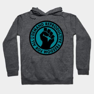 Demand Reproductive Freedom For All - teal Hoodie